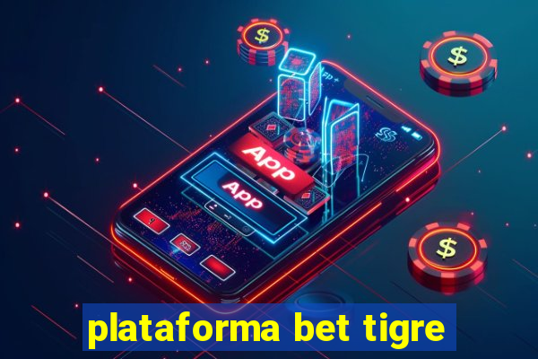 plataforma bet tigre